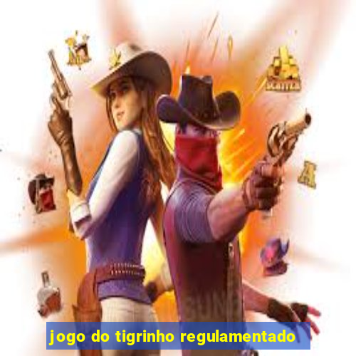 jogo do tigrinho regulamentado